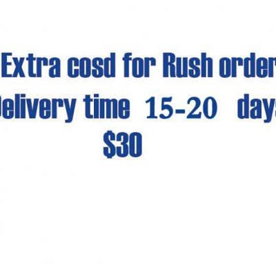 Extra Cost Of Rush Order Delivery time is within 15 days.